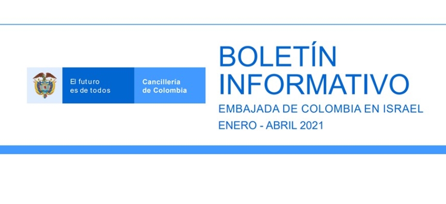 La Embajada de Colombia en Israel informa sobre las principales actividades desarrolladas en el primer cuatrimestre del año en su Boletín Informativo enero-abril