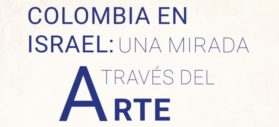 La Embajada de Colombia en Israel lanzó la publicación «Colombia en Israel: una mirada a través del arte», como parte de la conmemoración del bicentenario de la Cancillería de Colombia