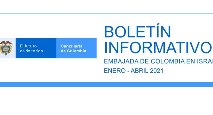 La Embajada de Colombia en Israel informa sobre las principales actividades desarrolladas en el primer cuatrimestre del año en su Boletín Informativo enero-abril
